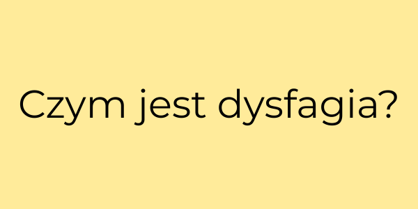 Czym jest dysfagia